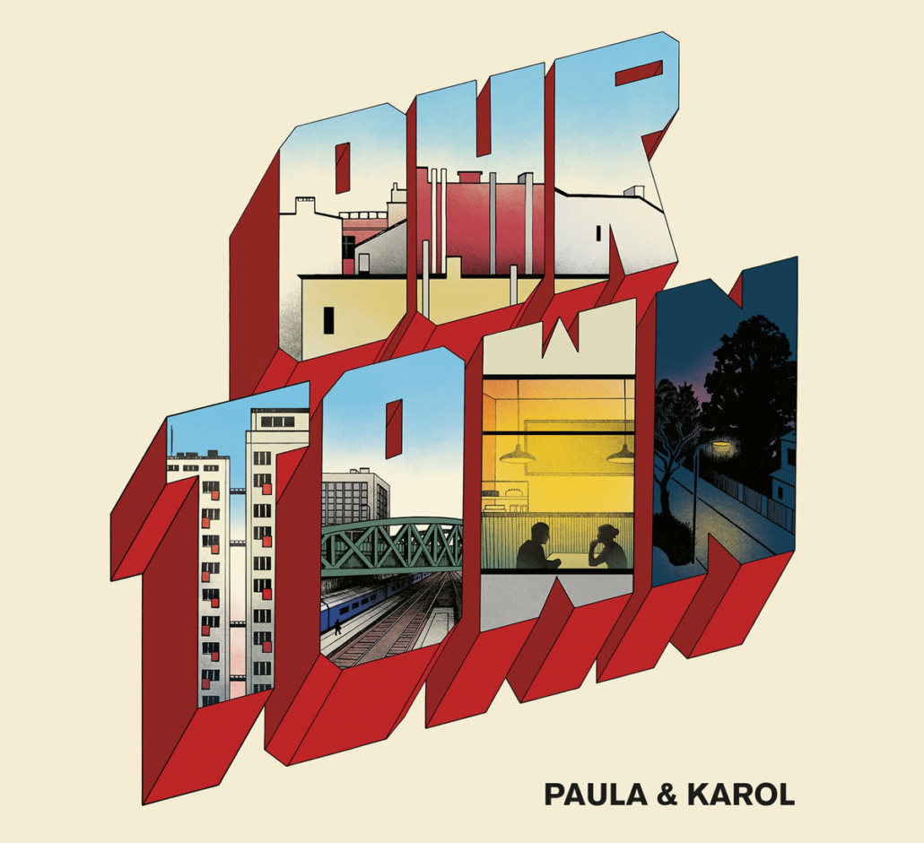 Platten-Cover mit 3D-Buchstaben für Our Town, illustrierte Stadt-Ausschnitte in den einzelnen Buchstaben, Text Paula & Karol unten rechts